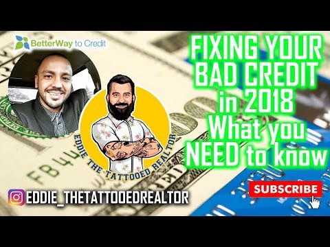 Fixing Bad Credit - What you NEED to Know in 2018