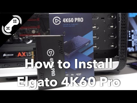 How to install Elgato 4K60 Pro, best settings for 4K...