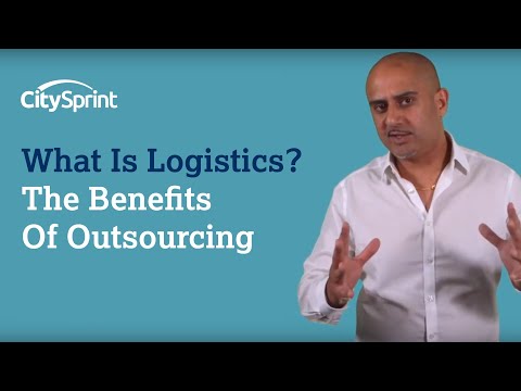 What Is Logistics? The Benefits Of Outsourcing