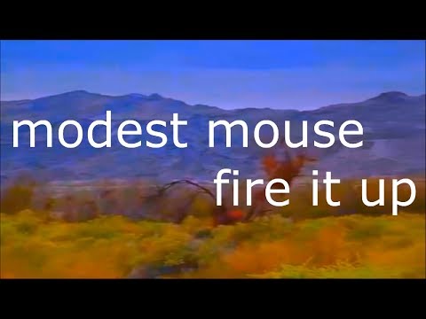 Modest Mouse - Fire It Up (Lyrics)