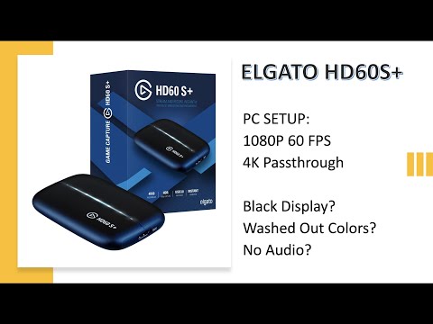 Elgato HD60S PC SETUP on 4k Capture Utility: BLACK or...