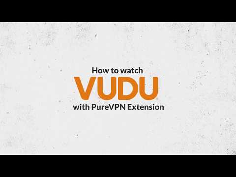 How to Access VUDU Abroad with PureVPN