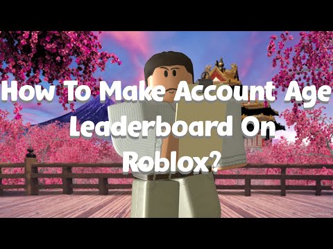 How To Make Account Age Leaderboard On Roblox? - YouTube