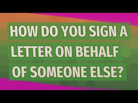 How do you sign a letter on behalf of someone else?