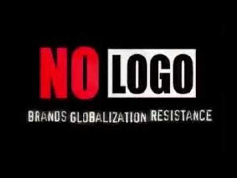 No Logo: Brands, Globalization, Resistance (Featuring...