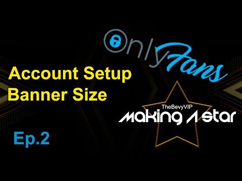 OnlyFans Account Setup - Profile & Banner Size -...